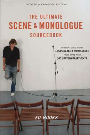 The Ultimate Scene & Monologue Sourcebook: An Actor's Reference to Over 1,000 Monologues and Scenes from More Than 300 Contemporary Plays de Ed Hooks