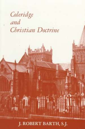 Coleridge and Christian Doctrine de Robert J. Barth