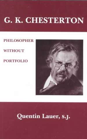 G. K. Chesterton – Philosopher Without Portfolio de Quentin Lauer