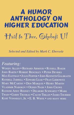 Hail to Thee Okoboji U! – A Humor Anthology on Higher Education de Mark C. Ebersole