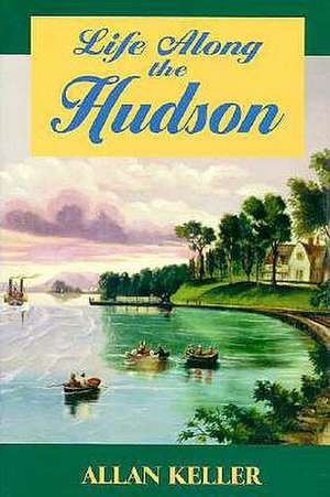 Life Along the Hudson de Allan Keller