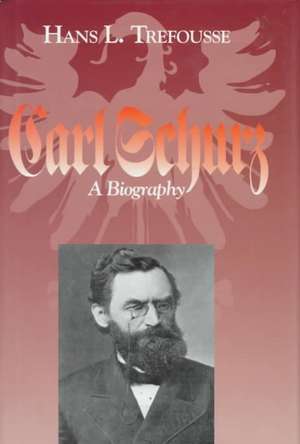 Carl Schurz – A Biography de Hans L. Trefousse