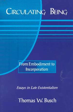 Circulating Being – From Embodiment to Incorportation de Thomas Busch