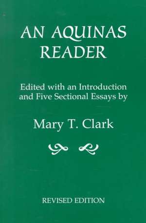 An Aquinas Reader – Selections from the Writings of Thomas Aquinas de Mary T. Clark