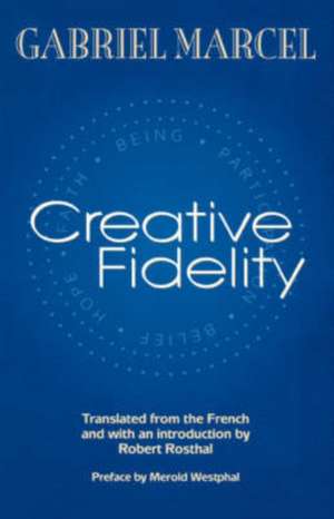 Creative Fidelity de Gabriel Marcel