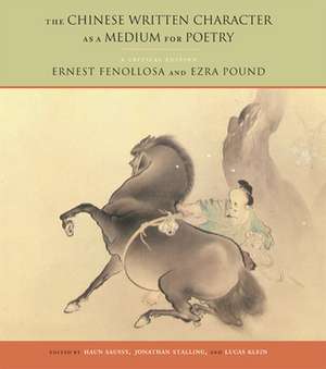 The Chinese Written Character as a Medium for Po – A Critical Edition de Ernest Fenollosa