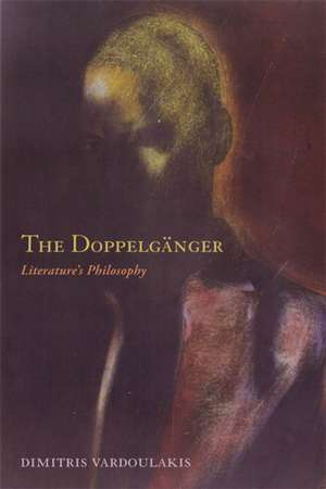 The Doppelganger – Literature`s Philosophy de Dimitris Vardoulakis