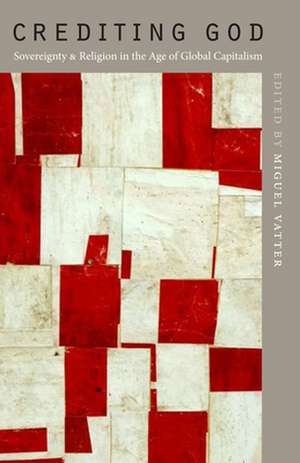 Crediting God de Miguel Vatter