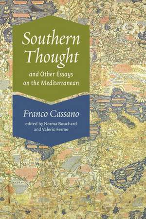 Southern Thought and Other Essays on the Mediterranean de Franco Cassano