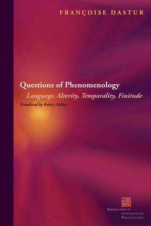 Questions of Phenomenology – Language, Alterity, Temporality, Finitude de Françoise Dastur