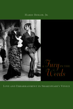 A Fury in the Words – Love and Embarrassment in Shakespeare`s Venice de Harry Berger