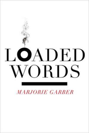 Loaded Words de Marjorie Garber