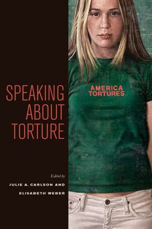 Speaking about Torture de Julie A. Carlson