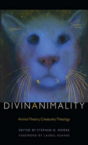 Divinanimality – Animal Theory, Creaturely Theology de Stephen D. Moore