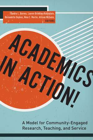 Academics in Action! – A Model for Community–Engaged Research, Teaching, and Service de Sandra L. Barnes