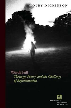 Words Fail – Theology, Poetry, and the Challenge of Representation de Colby Dickinson