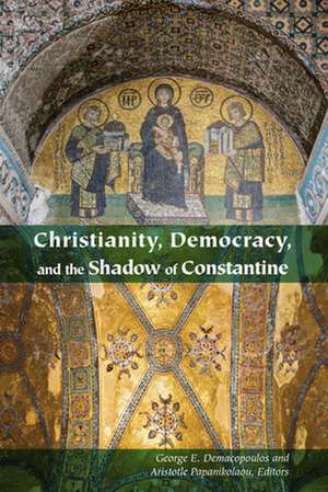 Christianity, Democracy, and the Shadow of Constantine de George E. Demacopoulos