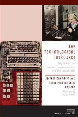 The Technological Introject – Friedrich Kittler between Implementation and the Incalculable de Jeffrey Champlin