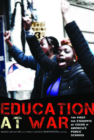 Education at War – The Fight for Students of Color in America`s Public Schools de Arshad Imtiaz Ali