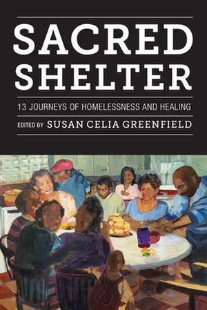 Sacred Shelter – Thirteen Journeys of Homelessness and Healing de Susan Greenfield