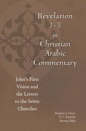 Revelation 1-3 in Christian Arabic Commentary de Stephen J. Davis