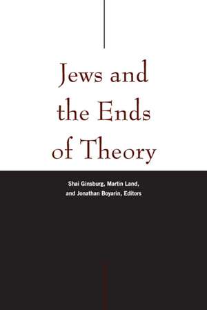 Jews and the Ends of Theory de Shai Ginsburg