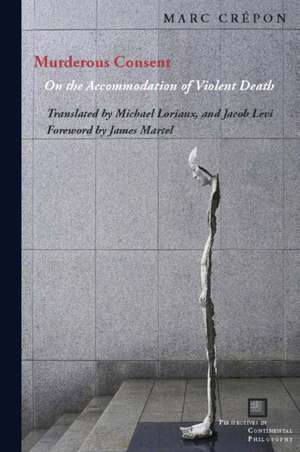 Murderous Consent – On the Accommodation of Violent Death de Marc Crépon