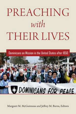 Preaching with Their Lives – Dominicans on Mission in the United States after 1850 de Margaret M. Mcguinness