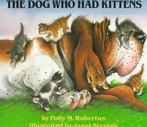 The Dog Who Had Kittens de Polly Robertus