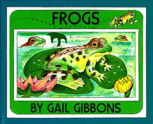 Frogs (New & Updated Edition) de Gail Gibbons