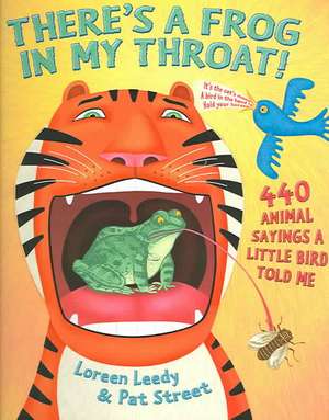 There's a Frog in My Throat!: 440 Animal Sayings a Little Bird Told Me de Loreen Leedy