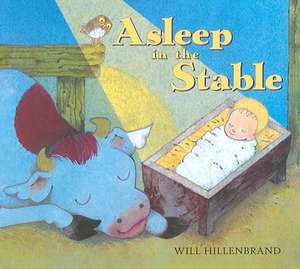 Asleep in the Stable de Will Hillenbrand