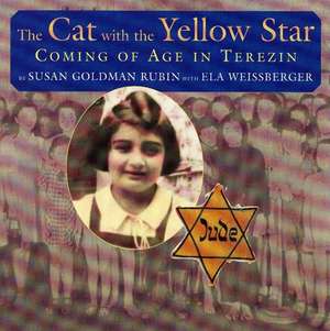 The Cat with the Yellow Star: Coming of Age in Terezin de Susan Goldman Rubin