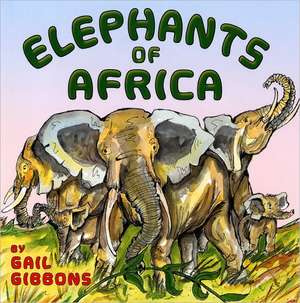 Elephants of Africa de Gail Gibbons