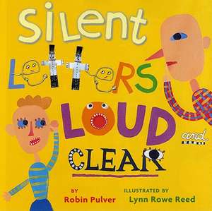 Silent Letters Loud and Clear de Robin Pulver