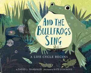 And the Bullfrogs Sing de David L Harrison