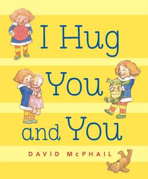 I Hug You and You de David Mcphail