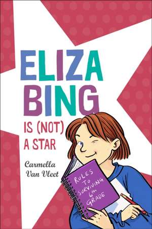 Eliza Bing Is (Not) a Star de Carmella Van Vleet