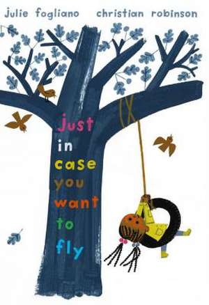 Just in Case You Want to Fly de Julie Fogliano