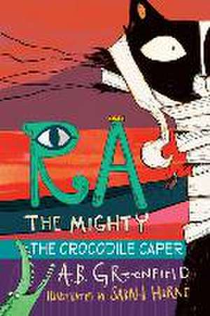 Ra the Mighty: The Crocodile Caper de Amy Butler Greenfield