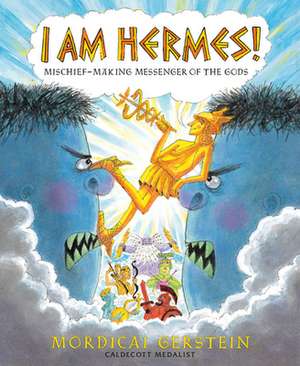 I Am Hermes!: Mischief-Making Messenger of the Gods de Mordicai Gerstein