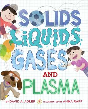 Solids, Liquids, Gases, and Plasma de David A. Adler