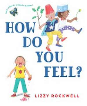 How Do You Feel? de Lizzy Rockwell