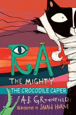 Ra the Mighty: The Crocodile Caper de Amy Butler Greenfield