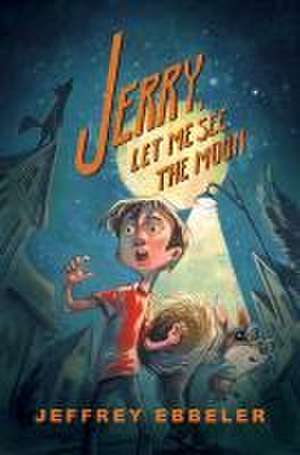 Jerry, Let Me See the Moon de Jeffrey Ebbeler