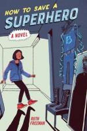 How to Save a Superhero de Ruth Freeman