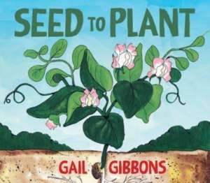 Seed to Plant de Gail Gibbons