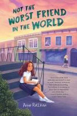 Not the Worst Friend in the World de Anne Rellihan