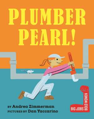 Plumber Pearl! de Andrea Zimmerman