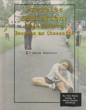 Exercise Addiction: When Fitness Becomes an Obsession de Laura Kaminker